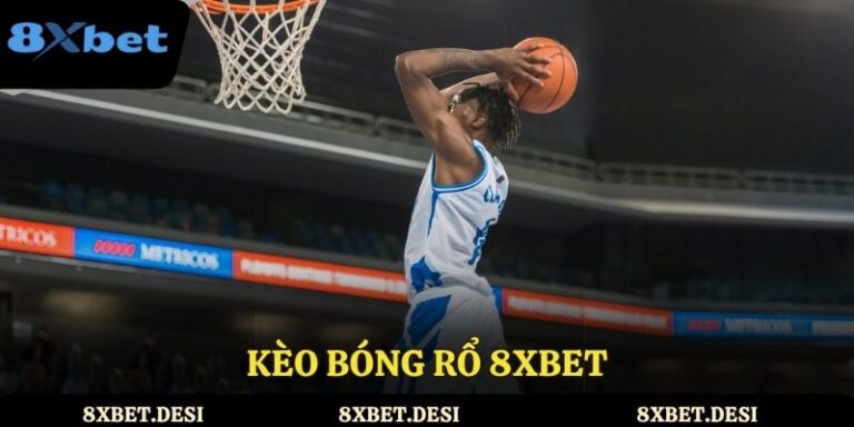 Kèo bóng rổ 8XBET