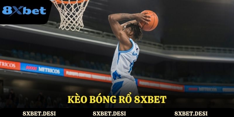 Kèo bóng rổ 8XBET