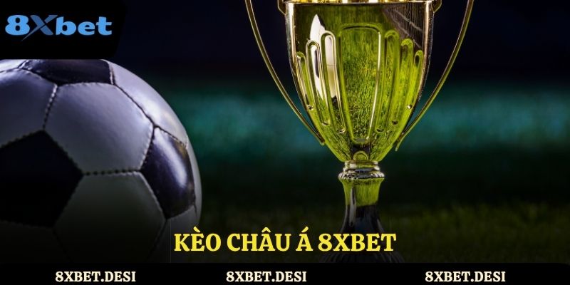 Kèo châu Á 8XBET