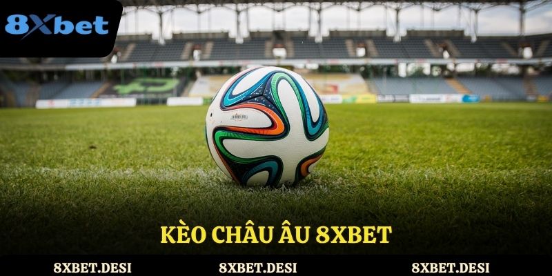 Kèo châu Âu 8XBET
