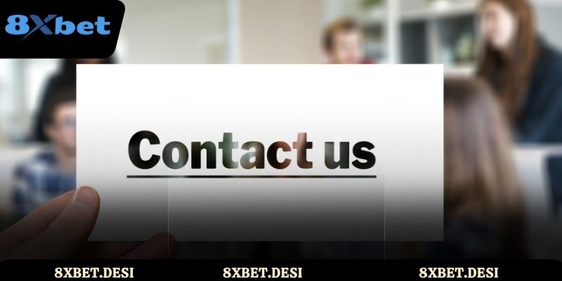 Những trường hợp nên liên hệ 8XBET