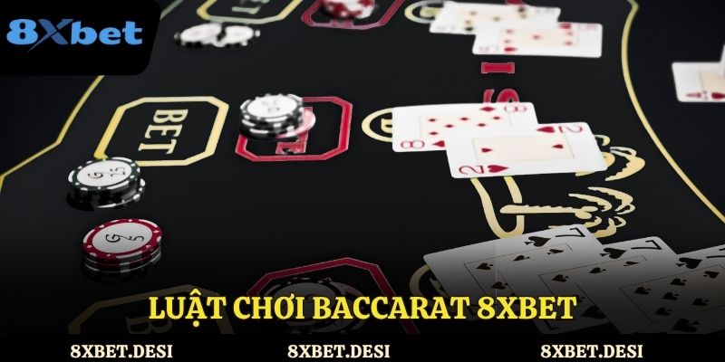 Luật chơi baccarat 8XBET