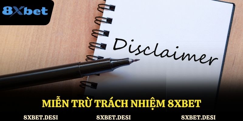 Miễn trừ trách nhiệm 8XBET và quy định rõ trách nhiệm người chơi