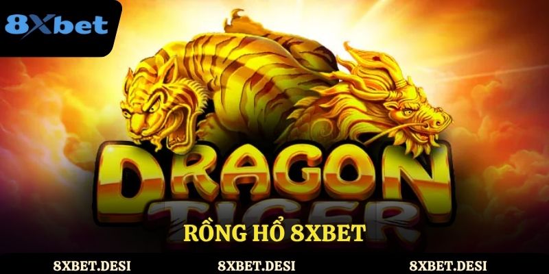 Rồng Hổ 8XBET
