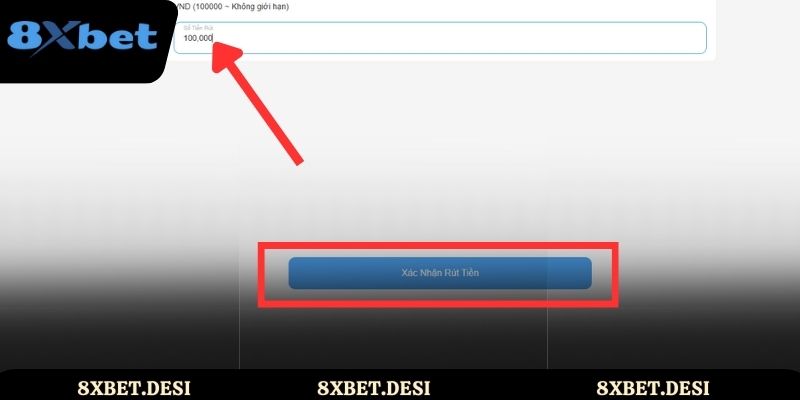 Điền mọi thông tin chính xác để quá trình rút tiền 8xbet suôn sẻ