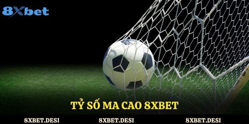 Tỷ số Ma Cao 8XBET – bí quyết chiến thắng cá cược